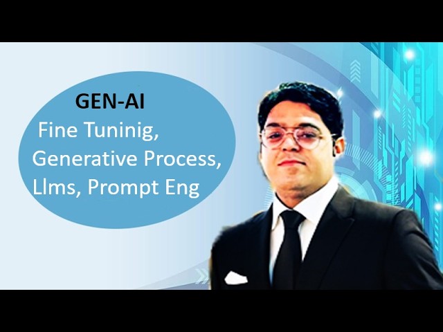 GenAI Tutorial  -  Generative Process in AI | Fine Tuning in AI |