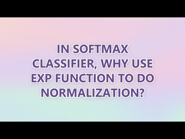 In softmax classifier, why use exp function to do normalization? (3 SOLUTIONS!!)