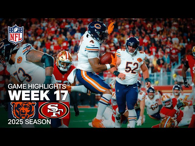 Chicago Bears vs San Francisco 49ers Game Highlights | 2025 NFL Season Week 17