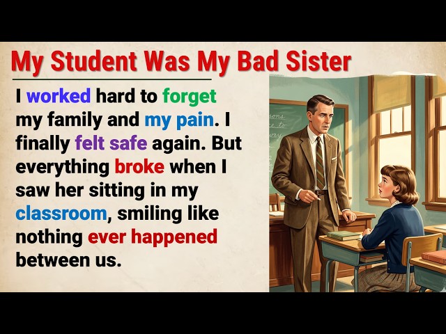 Learn English With Story 🔥 My Student Was My Bad Sister || Graded Reader📚