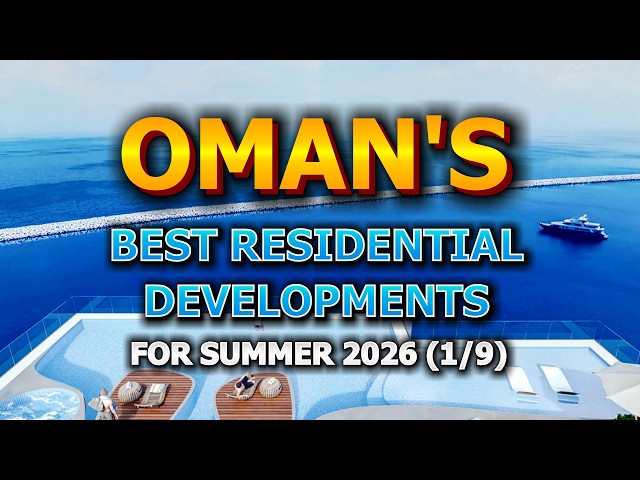 🇴🇲 Oman's Best Residential Developments for Summer 2026 (1/9)