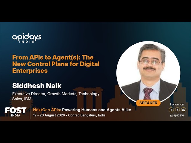 From APIs to Agent(s): The New Control Plane for Digital Enterprises | apidays India 2026