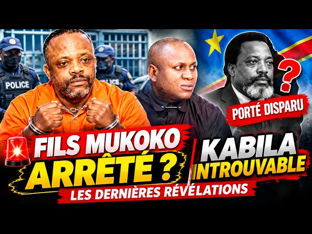 🚨 FILS MUKOKO ARRÊTÉ ? KABILA INTROUVABLE : LES DERNIÈRES RÉVÉLATIONS