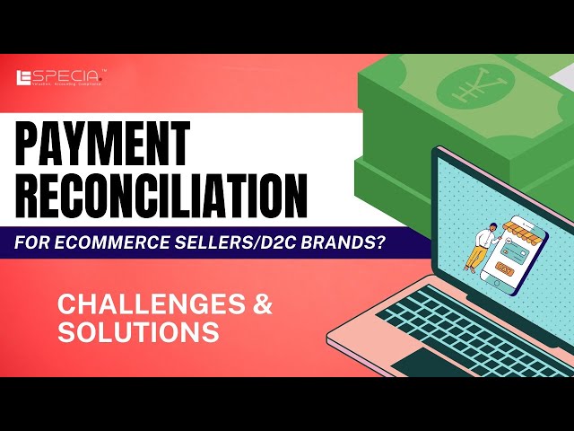 Especia - Why is Payment Reconciliation a Crucial Problem for eCommerce Sellers/D2C Brands?