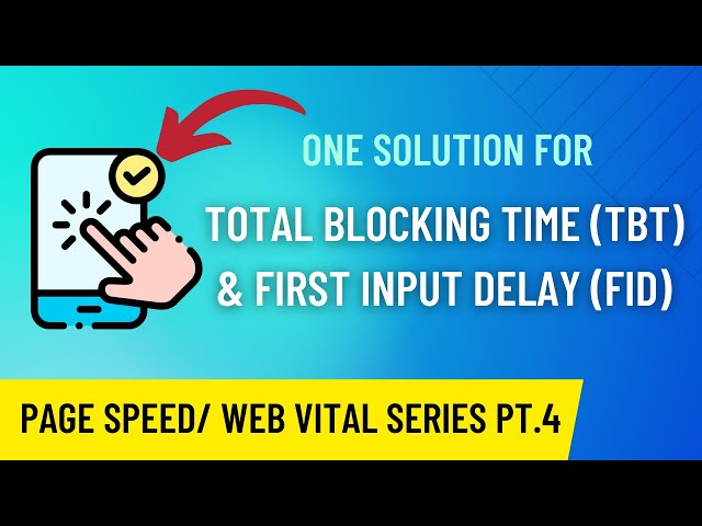 Solve TBT (Total Blocking Time) & FID (First Input Delay)   // Core Web Vital Series Pt: 4