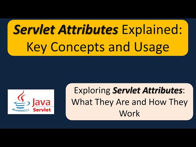 Servlet Attributes Explained: Key Concepts and Usage | Servlets