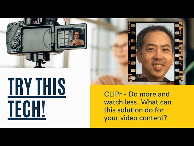 Try This Tech! – 1 – CLIPr helps you do more and watch less