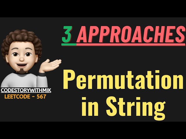 Permutation in String | Multiple Approaches | Clean Dry Run | Leetcode 567 | codestorywithMIK
