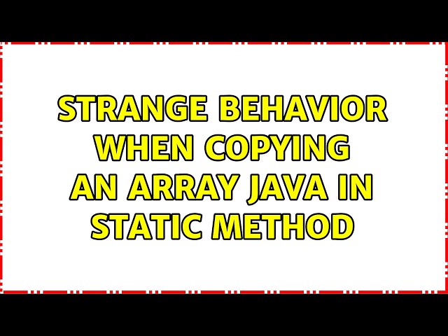 Strange behavior when copying an array Java in static method