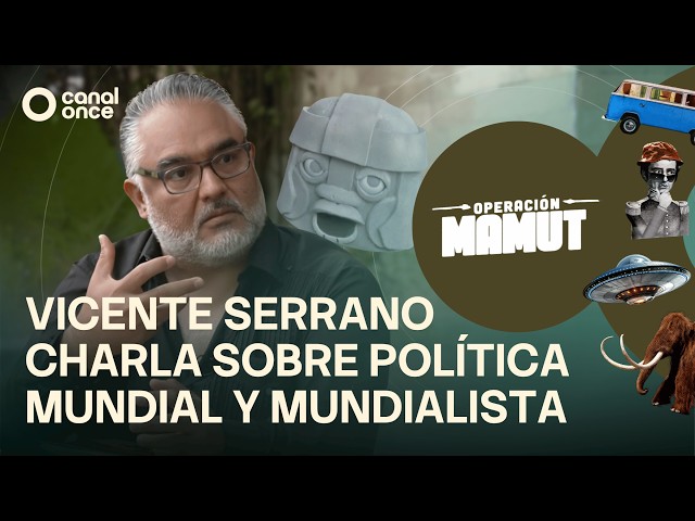 Operation Mammoth - Vicente Serrano discusses world and globalist politics (07/12/2026)