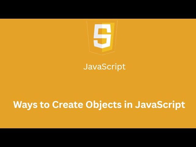 Ways to Create Objects in JavaScript