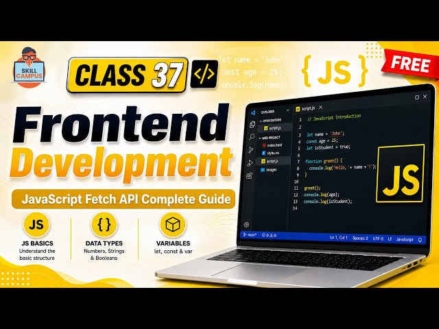 Frontend Development | JavaScript Fetch API Complete Guide | Class 37