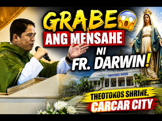 GRABE ANG MENSAHE NI FR. DARWIN! 😱 | THEOTOKOS SHRINE, CARCAR