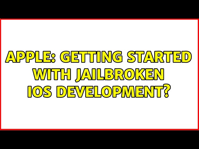 Apple: Getting started with jailbroken iOS development?