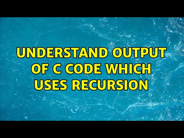 Understand output of C code which uses recursion