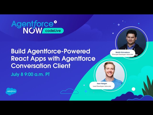 Agentforce NOW codeLive: Build Agentforce-Powered React Apps with Agentforce Conversation Client
