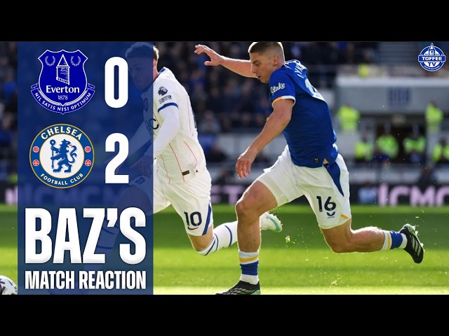 Everton 0-2 Chelsea | Baz's Match Reaction