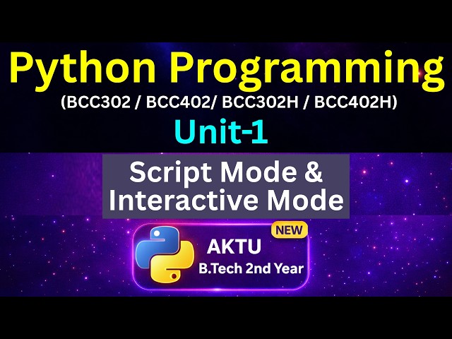 U1L4  First Python Program  | Script Mode vs Interactive Mode  | Python for AKTU B.Tech 2nd Year