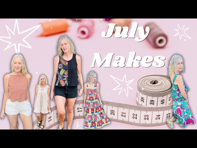 July Makes // Let's chat through everything I made!