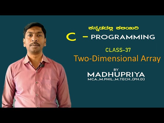 C-Programming in Kannada | Class37 |  Two-Dimensional Array  | MADHUPRIYA EDUCATION