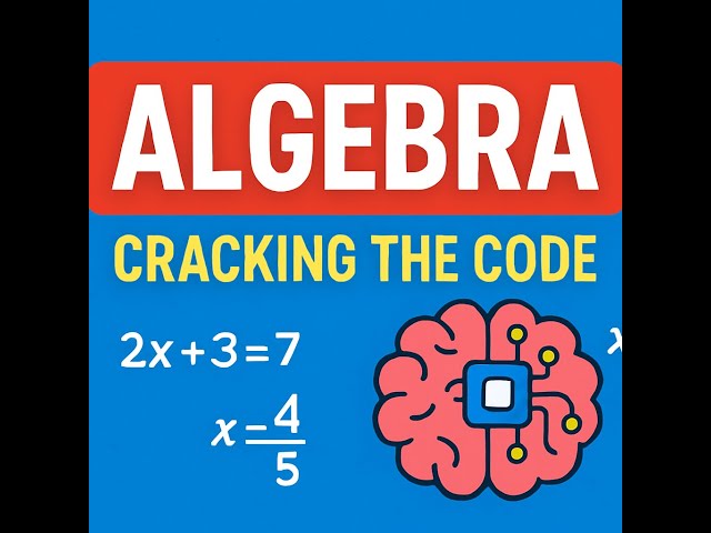 Algebra – Cracking the Code | Learn Math with AI
