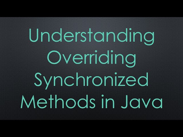 Understanding Overriding Synchronized Methods in Java