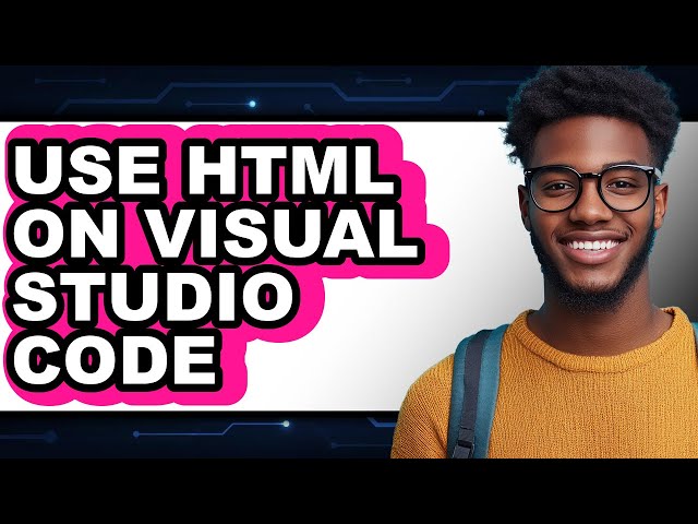 How to Use Html on Visual Studio Code - Full Guide