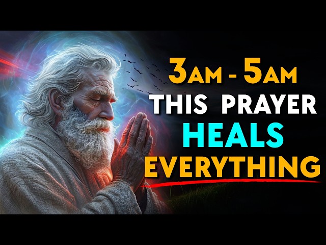 How to PRAY from 3AM to 5AM for HEALING: An ANOINTED PRAYER for HEALING
