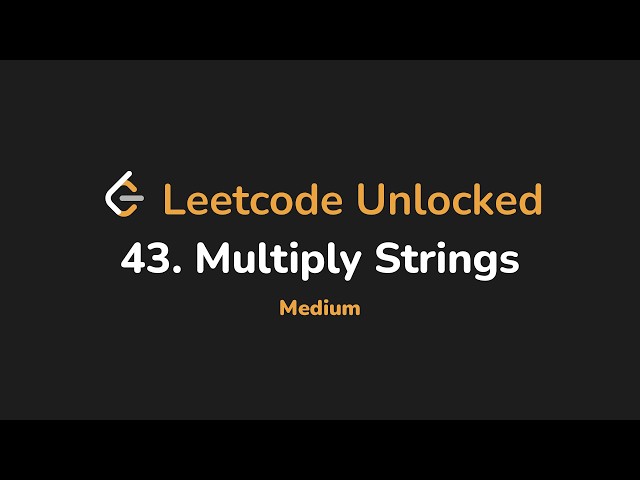43. Multiply Strings | Leetcode Unlocked - Python
