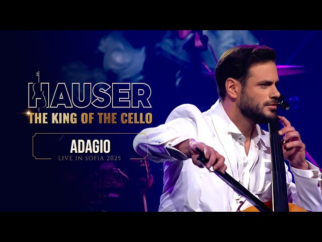 Adagio – HAUSER | THE KING OF THE CELLO (Live in Sofia 2025)