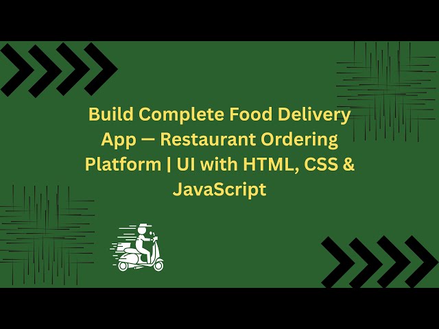 Build Complete Food Delivery App — Restaurant Ordering Platform | UI with HTML, CSS & JS