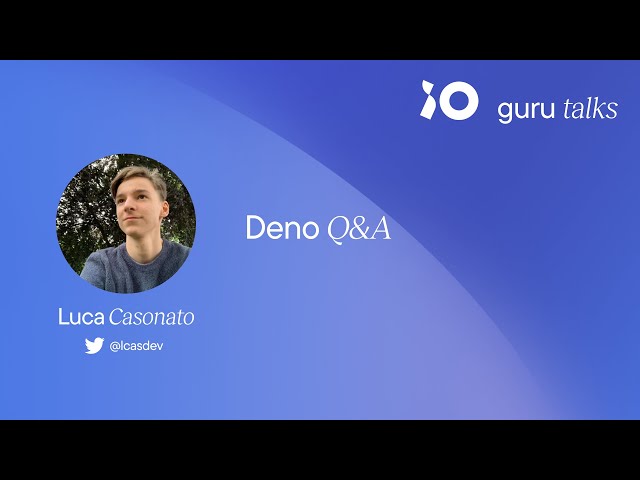 Deno Q&A - Luca Casonato | GURU TALKS