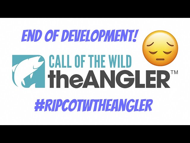 Call of the wild: The Angler Development has Ended!