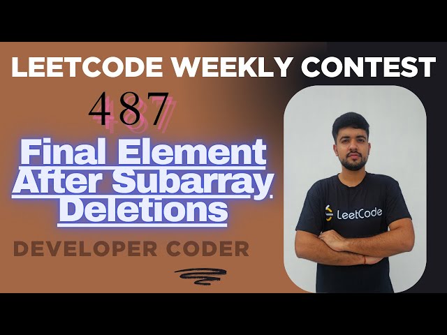 Final Element After Subarray Deletions | Weekly Contest 487 | Java Code | Developer Coder