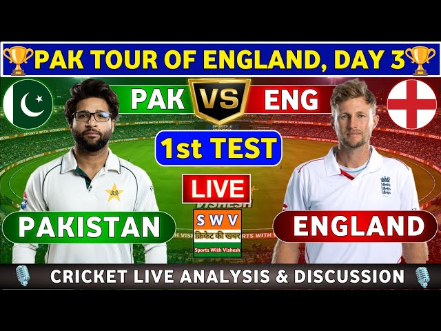 England vs Pakistan, 1st Test Day 3 Live Match Analysis & Discussion ENG vs PAK 1st Test Match 2026