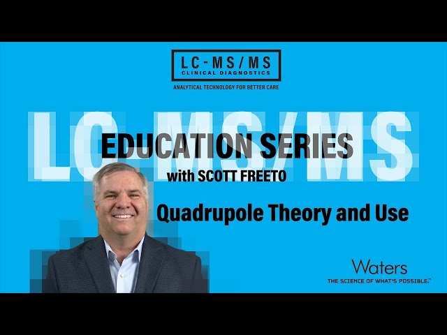 LC-MS/MS Education Series: Quadrupole Theory and Use
