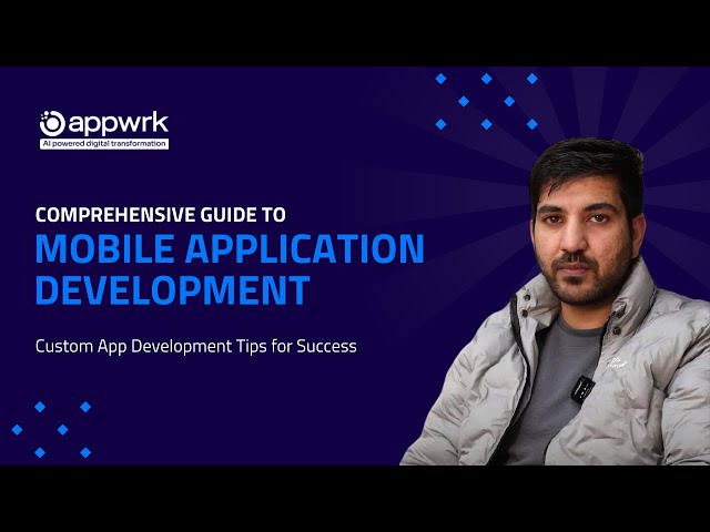 Comprehensive Guide to Mobile Application Development | Custom App Development Tips for Success