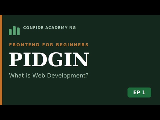 Learn Web Development in Pidgin — Episode 1: What is Web Development? | Frontend for Beginners
