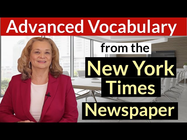 Advanced Vocabulary from the New York Times Newspaper