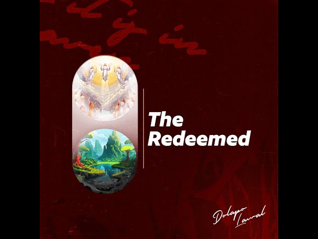 The Song of The Redeemed - Pst. Dolapo Lawal