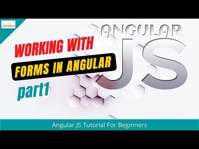 Beginners Angular JS with HTML | Working with forms in Angular- Part1 | Learning Simplified