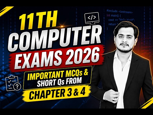 11th Computer | Chapter 3 & 4 Most Important MCQs & Short Questions - 2026 Exams🎯