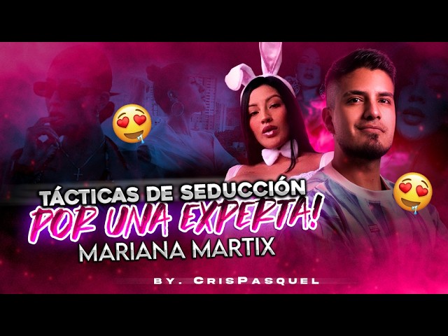 Tácticas de seducción por una experta con Mariana Martix | 40 Grados Podcast | Crispasquel