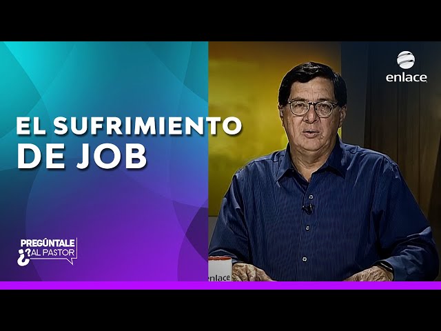 ¿Cuánto tiempo duró el sufrimiento de Job? - Pregúntale al Pastor - Enlace TV
