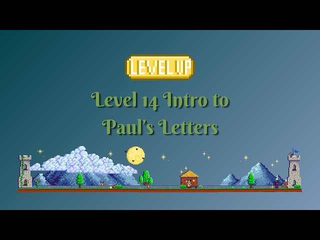 Level 14 Intro to Paul’s Letters | Kingdom Quest Series | Experience 2 Level