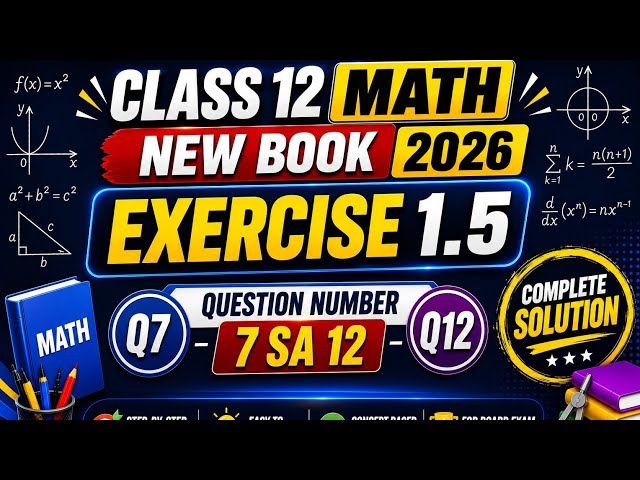Class 12th math New book 2026| excercise 1.5 Q7,Q8,Q9,Q10,Q11,Q12 complete solve! 