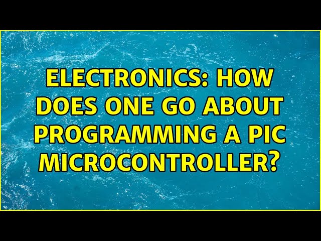 Electronics: How does one go about programming a PIC microcontroller?