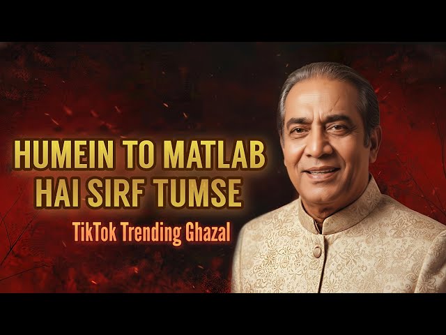 Humein To Matlab Hai Sirf Tumse | TikTok Trending Ghazal | Heart Touching Track 2026 