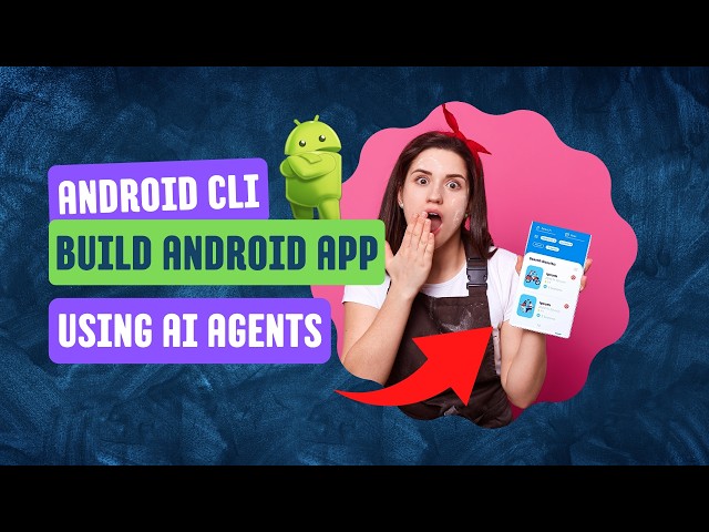 How to Create Your First Android App Using Android CLI & AI Agents (Step-by-Step)
