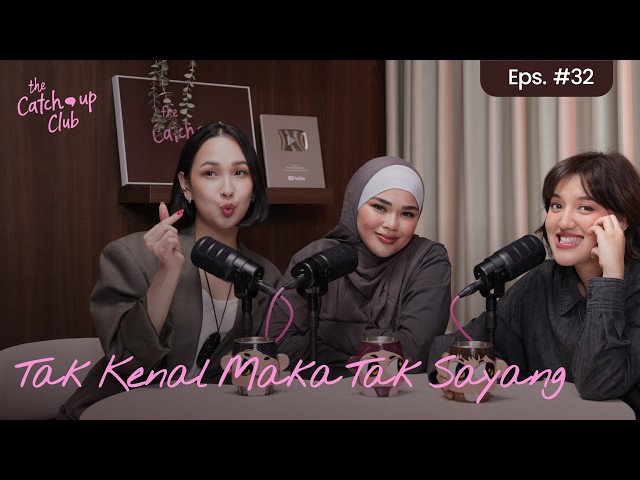 The Catch Up Club Eps. 32 - Tak Kenal Maka Tak Sayang